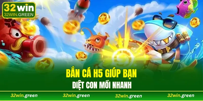 Bắn cá H5 giúp bạn diệt con mồi nhanh