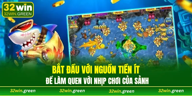 Bắt đầu với nguồn tiền ít để làm quen với nhịp chơi của sảnh
