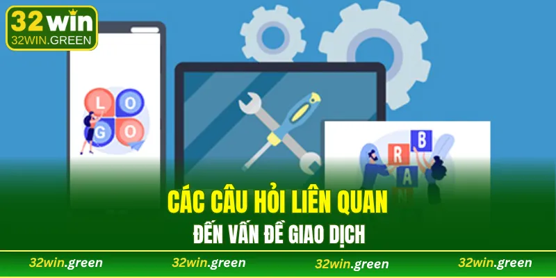 Các câu hỏi liên quan đến vấn đề giao dịch