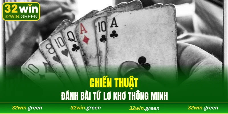 Chiến thuật đánh bài tứ lơ khơ thông minh