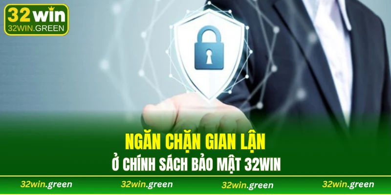 Chính sách bảo mật ngăn chặn các hành vi gian lận