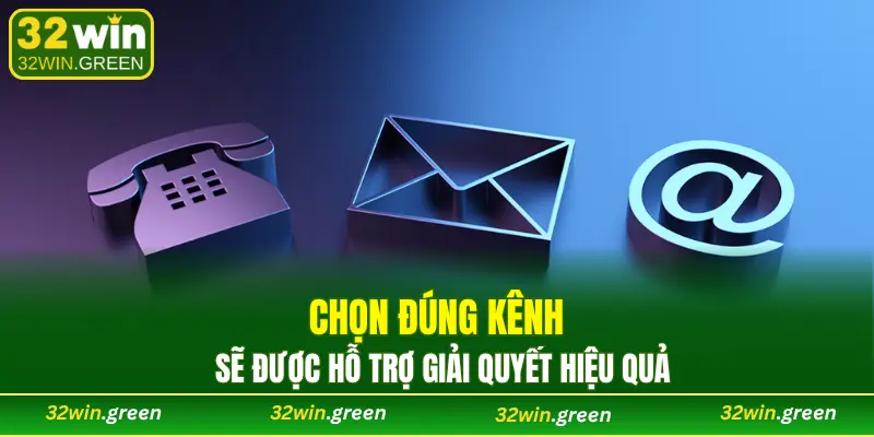 Chọn đúng kênh sẽ được hỗ trợ giải quyết nhanh chóng