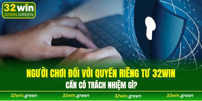 Đảm bảo khi cung cấp dữ liệu cho 32WIN phải thật chính xác