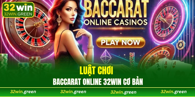 Luật chơi baccarat online 32WIN cơ bản