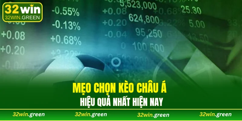 Mẹo chọn kèo Châu Á hiệu quả nhất hiện nay