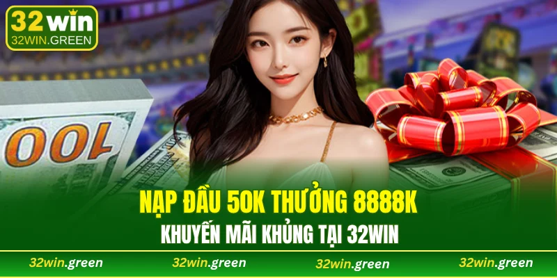nạp đầu 50K thưởng 8888K