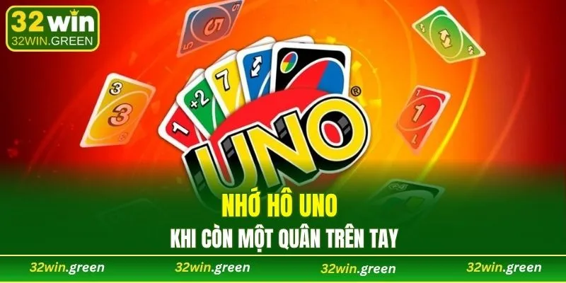 Nhớ hô Uno khi còn một quân trên tay