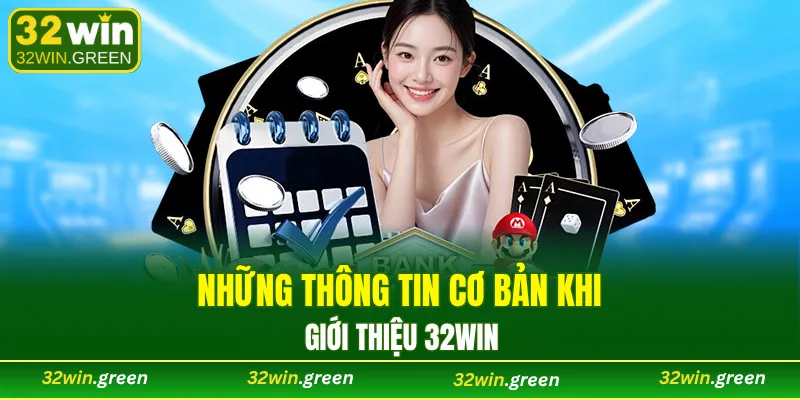 Những thông tin cơ bản khi giới thiệu 32WIN