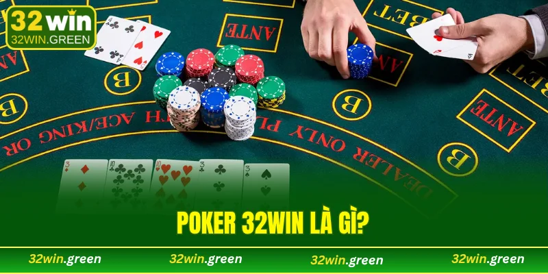 Poker 32WIN là gì?
