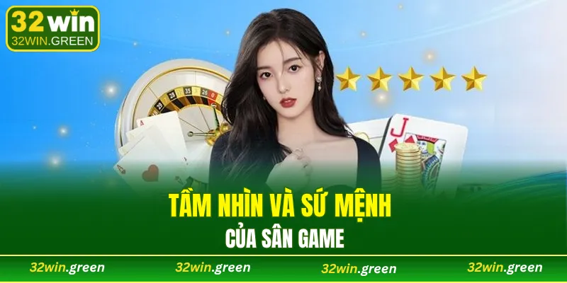 Tầm nhìn và sứ mệnh của sân game