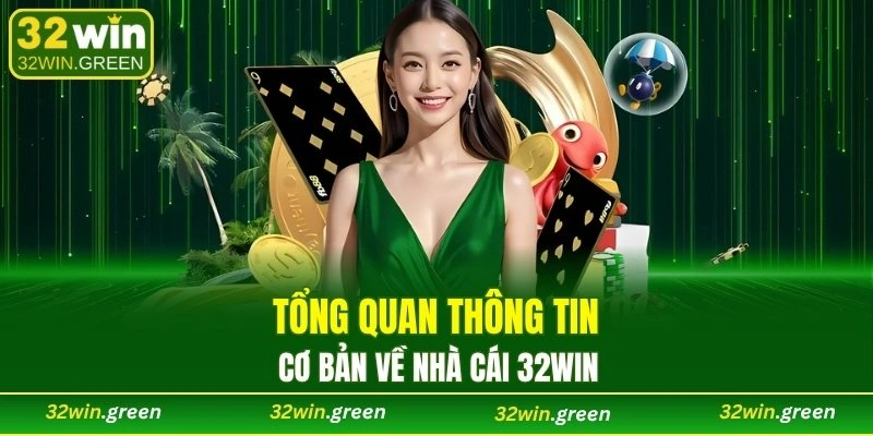 Tổng quan thông tin cơ bản về nhà cái 32WIN
