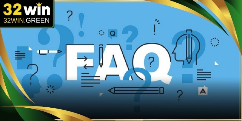 Câu hỏi thường gặp được 32Win giải quyết theo tiêu chuẩn ngân hàng